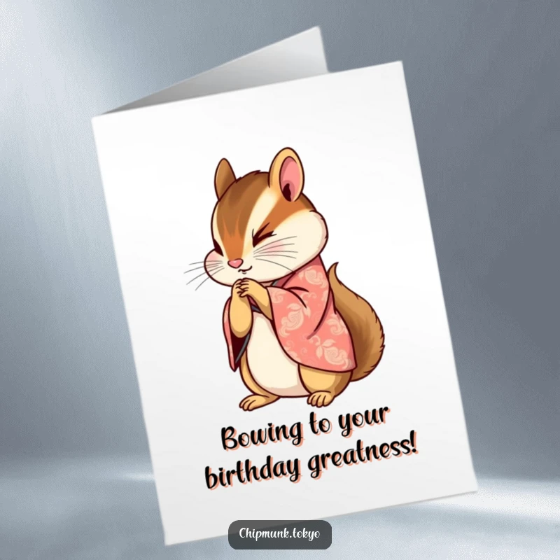 Funny Free Printable Birthday Card: Chipmunk in kimono bowing gracefully, paws clasped, a sophisticated downloadable greeting.